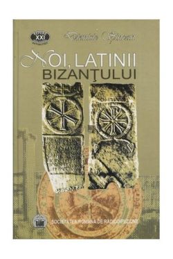 Noi, latinii Bizanțului   CD (RESIGILAT)