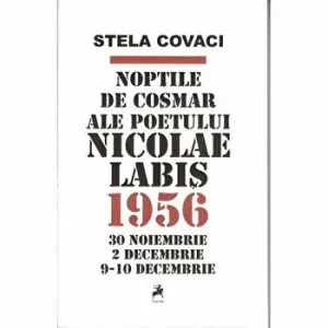 Noptile de cosmar ale poetului Nicolae Labis. 1956. 30 noiembrie. 2 decembrie. 9-10 decembrie de Stela Covaci