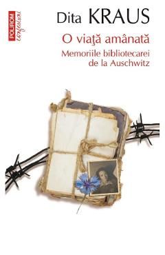 O viata amanata. Memoriile bibliotecarei de la Auschwitz