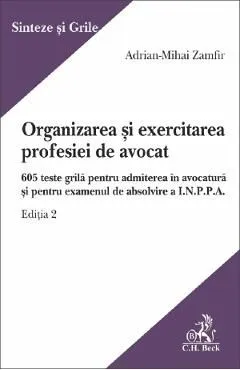 Organizarea si exercitarea profesiei de avocat Ed.2 de Adrian-Mihai Zamfir