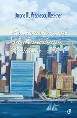 Pe urmele mele in doua lumi: Romania - SUA Vol.2 de Simona M. Vrabiescu Kleckner