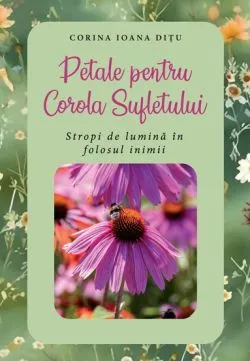 Petale pentru Corola Sufletului de Corina Ioana Ditu