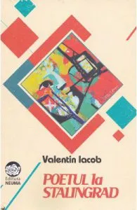 Poetul la Stalingrad de Valentin Iacob