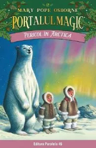 Portalul magic 12: Pericol in Arctica de Mary Pope Osborne
