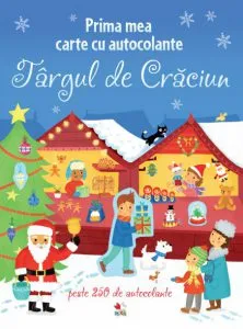 Prima mea carte cu autocolante. Targul de Craciun