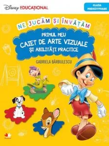 Primul meu caiet de arte vizuale si abilitati practice. Clasa pregatitoare de Disney Educational