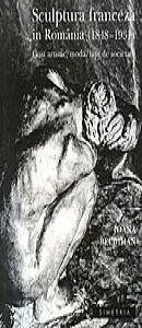 Sculptura franceza in Romania (1848-1931) de Ioana Beldiman
