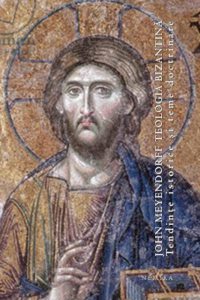 Teologia bizantina. Tendinte istorice si teme doctrinare