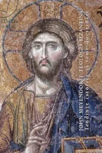 Teologia bizantina. Tendinte istorice si teme doctrinare