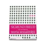 Teoria sexualitatii. Trei cercetari de Sigmund Freud