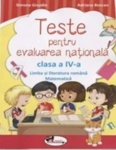 Teste pentru evaluarea nationala clasa a IV-a. Limba romana si matematica. Ed.2016 de Adriana Borcan