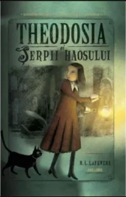 Theodosia si serpii haosului de Robin LaFevers