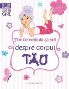 Tot ce trebuie sa stii despre corpul tau