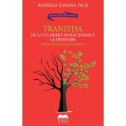 Tranzitia de la o cariera infractionala la desistare. Repere sociologice si normative