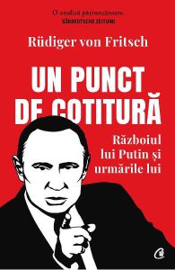 Un punct de cotitura. Razboiul lui Putin si urmarile lui