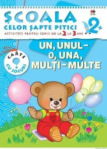 Un, unul - o, una, multi - multe. Activitati pentru copiii de la 2 la 3 ani - carte cu jocuri