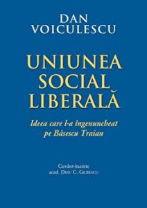 Uniunea Social Liberala. Ideea care l-a ingenuncheat pe Basescu Traian