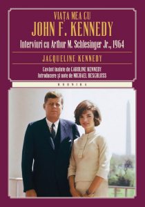 Viata mea cu John F. Kennedy. Interviuri cu Arthur M. Schlesinger Jr.,1964