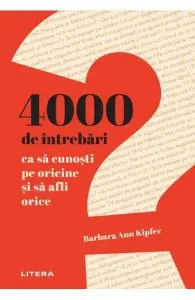 4000 de intrebari ca sa cunosti pe oricine si sa afli orice de Barbara Ann Kipfer