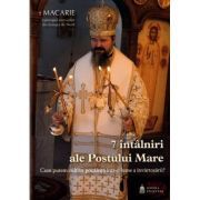 7 intalniri ale Postului Mare