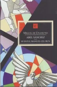 Abel Sanchez. Sfantul Manuel cel Bun de Miguel de Unamuno