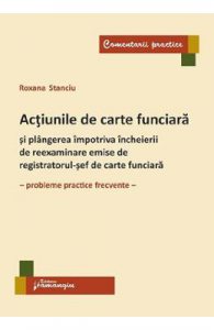 Actiunile de carte funciara si plangerea impotriva incheierii de reexaminare emise de registratorul-sef de carte funciara