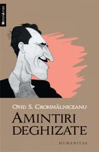 Amintiri deghizate de Ovid S. Crohmalniceanu