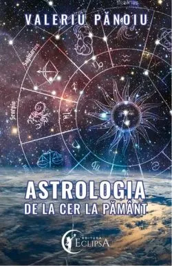 Astrologia de la Cer la Pământ de Valeriu Panoiu