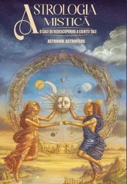 Astrologia Mistică de Astronin Astrofilus