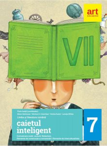 Caietul inteligent. Literatură. Limba română. Comunicare. Clasa a VII-a