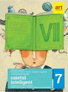 Caietul inteligent. Literatură. Limba română. Comunicare. Clasa a VII-a