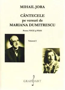 Cantecele pe versuri de Mariana Dumitrescu pentru voce si pian - Volumele 1 si 2 de Mihail Jora