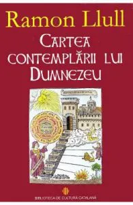 Cartea contemplarii lui Dumnezeu de Ramon Llull