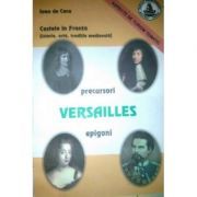 Castele in Franta. Istorie, arta, traditie medievala. Versailles