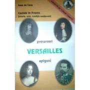 Castele in Franta. Istorie, arta, traditie medievala. Versailles de Ioan de Coca