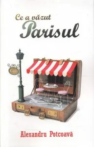 Ce a vazut Parisul de Alexandru Potcoava