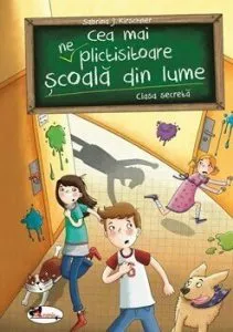 Cea mai (ne)plictisitoare scoala din lume. Clasa secreta de Sabrina J. Kirschner