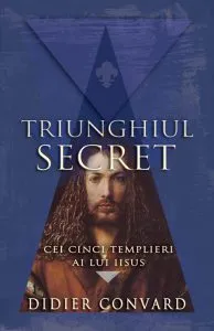 Cei cinci templieri ai lui Iisus - Triunghiul de Didier Convard