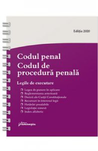 Codul penal. Codul de procedura penala. Legile de executare. Actualizat 23 iulie 2020