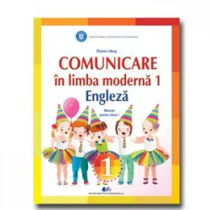 Comunicare in limba moderna 1. Engleza de Diana Latug