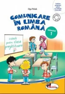 Comunicare in limba romana. Caiet pentru clasa pregatitoare, semestrul 1