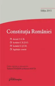 Constitutia Romaniei. Editia 2015 de Tudorel Toader