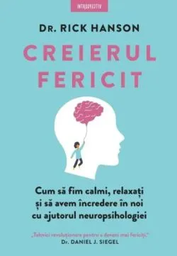 Creierul fericit de RICK HANSON