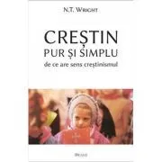 Crestin pur și simplu. De ce are sens crestinismul de Nicholas Thomas Wright