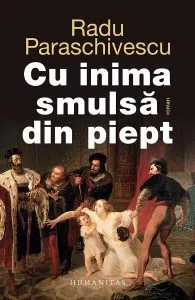 Cu inima smulsa din piept de Radu Paraschivescu