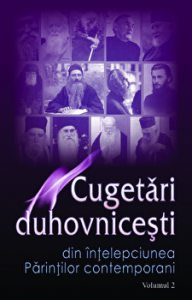 Cugetari duhovnicesti. Din intelepciunea Parintilor contemporani. Volumul II
