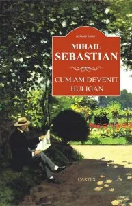 Cum am devenit huligan de Mihail Sebastian