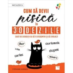 Cum sa devii pisica in 30 de zile. Caiet de exercitii ca sa te descoperi si sa evoluezi de Stephane Garnier