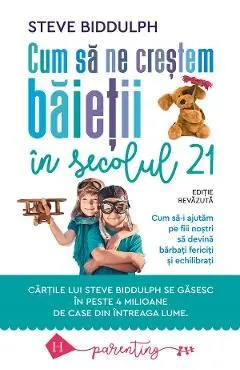 Cum sa ne crestem baietii in secolul 21 de Steve Biddulph