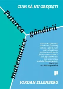 Cum sa nu gresesti. Puterea gandirii matematice de Jordan Ellenberg